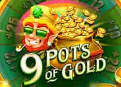 9 Pots of Gold