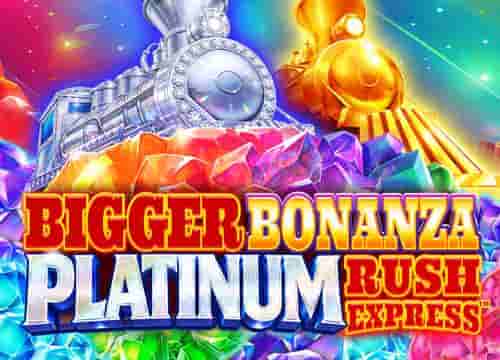 Bigger Bonanza Platinum Rush Express