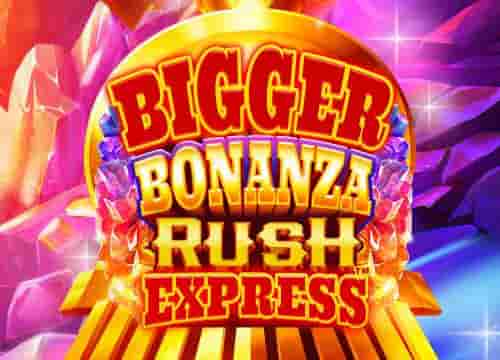 Bigger Bonanza Rush Express