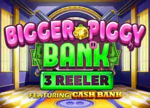 Bigger Piggy Bank 3 Reeler