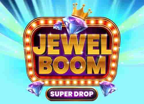 Jewel Boom Super Drop