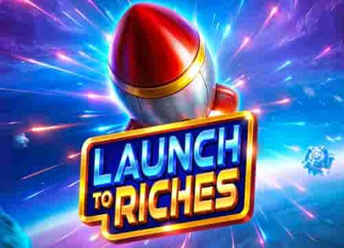 Launch to Riches