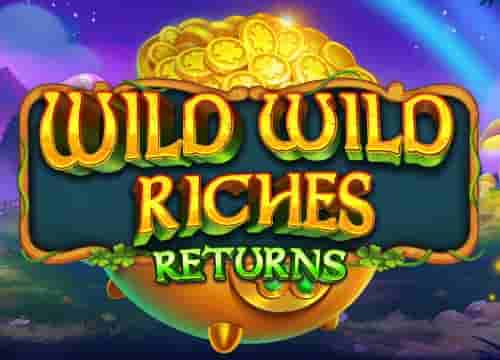Wild Wild Riches Returns