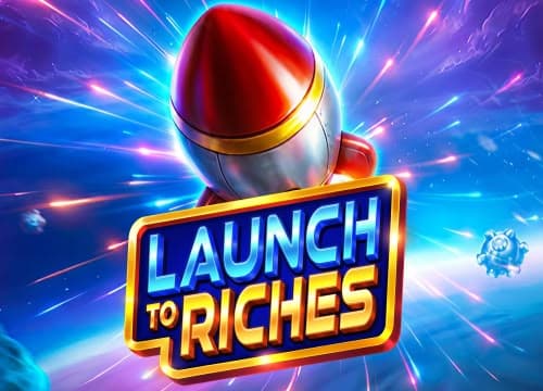 Launch to Riches