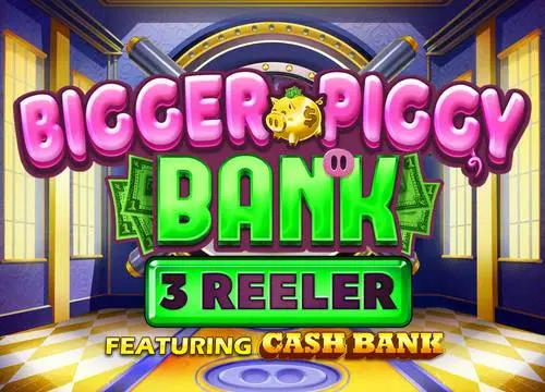 Bigger Piggy Bank 3 Reeler